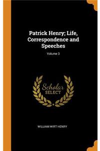 Patrick Henry; Life, Correspondence and Speeches; Volume 3