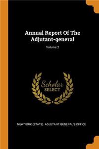 Annual Report of the Adjutant-General; Volume 2