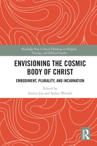 Envisioning the Cosmic Body of Christ