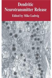 Dendritic Neurotransmitter Release