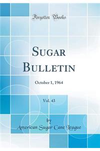 Sugar Bulletin, Vol. 43: October 1, 1964 (Classic Reprint)