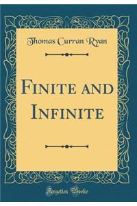 Finite and Infinite (Classic Reprint)
