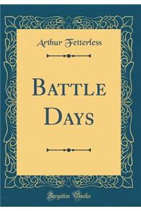 Battle Days (Classic Reprint)