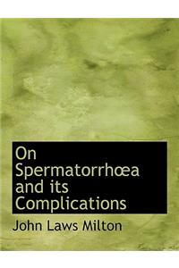 On Spermatorrha A and Its Complications