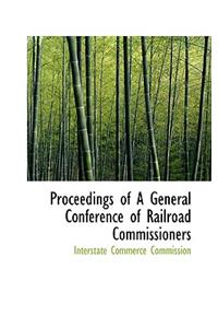 Proceedings of a General Conference of Railroad Commissioners