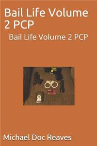 Bail Life Volume 2 PCP