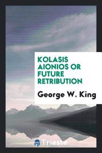 Kolasis aionios or Future retribution