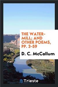 The Water-mill; And Other Poems, pp. 3-59