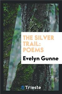 The Silver Trail: Poems