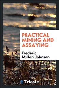 Practical Mining and Assaying