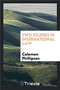 TWO STUDIES IN INTERNATIONAL LAW