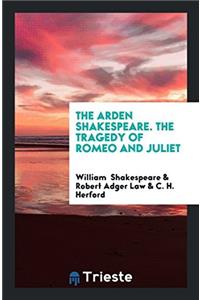 Arden Shakespeare. the Tragedy of Romeo and Juliet