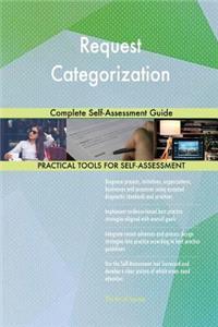 Request Categorization Complete Self-Assessment Guide