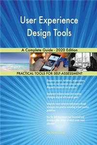 User Experience Design Tools A Complete Guide - 2020 Edition