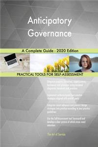 Anticipatory Governance A Complete Guide - 2020 Edition