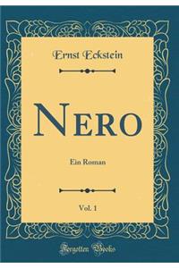 Nero, Vol. 1: Ein Roman (Classic Reprint): Ein Roman (Classic Reprint)