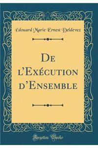 de l'Exï¿½cution d'Ensemble (Classic Reprint)