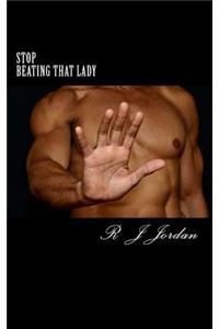 Stop Beating That Lady