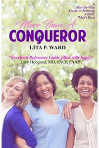 More Than a Conqueror: A Step-By-Step Guide to Showing Cancer Who's Boss!