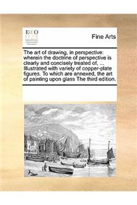 The Art of Drawing, in Perspective