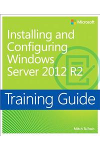 Training Guide Installing and Configuring Windows Server 2012 R2 (McSa)