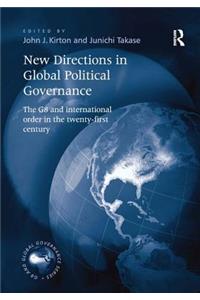 New Directions in Global Political Governance: The G8 and International Order in the Twenty-First Century