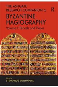 The Ashgate Research Companion to Byzantine Hagiography