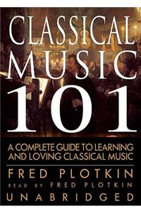 Classical Music 101 Lib/E