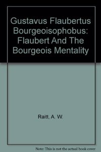 Gustavus Flaubertus Bourgeoisophobus