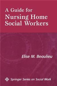 A Guide for Nursing Home Social Workers