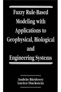 Fuzzy Rule-Based Modeling with Applications to Geophysical, Biological, and Engineering Systems