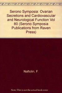 Ovarian Secretions and Cardiovascular and Neurological Function (Vol 80) (Serono Symposia)