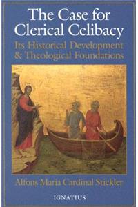 The Case for Clerical Celibacy: Its Historical Development and Theological Foundations