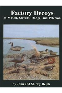 Factory Decoys of Mason, Stevens, Dodge and Peterson