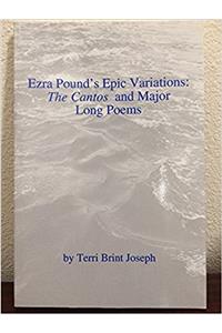 Ezra Pound's Epic Variations: The Cantos and Major Long Poems