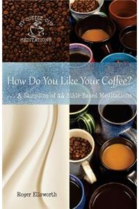 How Do You Like Your Coffee?