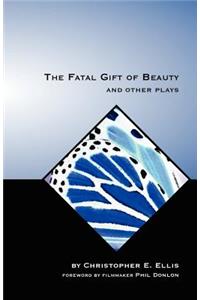 The Fatal Gift of Beauty and Other Plays