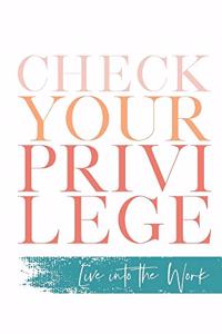Check Your Privilege