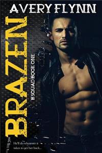 Brazen: B-Squad Book One