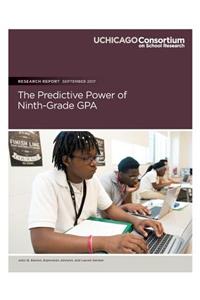 The Predictive Power of Ninth-Grade GPA