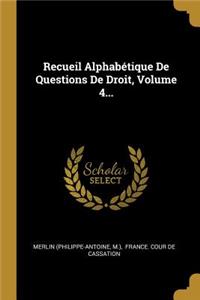 Recueil Alphabétique De Questions De Droit, Volume 4...