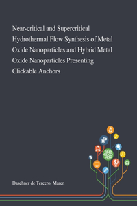 Near-critical and Supercritical Hydrothermal Flow Synthesis of Metal Oxide Nanoparticles and Hybrid Metal Oxide Nanoparticles Presenting Clickable Anchors