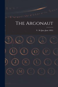 The Argonaut; v. 36 (Jan.-June 1895)