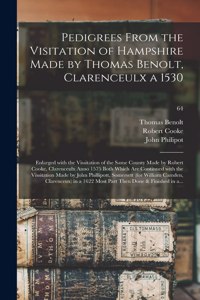 Pedigrees From the Visitation of Hampshire Made by Thomas Benolt, Clarenceulx a 1530