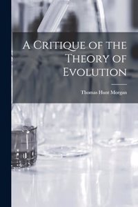 A Critique of the Theory of Evolution