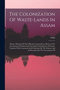 Colonization Of Waste-lands In Assam