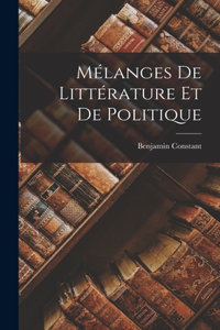 Mélanges De Littérature Et De Politique