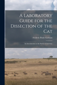 Laboratory Guide for the Dissection of the Cat