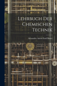 Lehrbuch Der Chemischen Technik