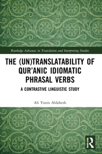 The (Un)Translatability of Qur’anic Idiomatic Phrasal Verbs